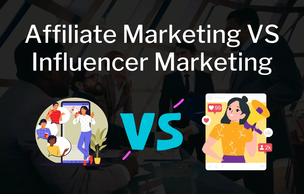 The Affiliate vs. Influencer Approach: Which Builds More Loyalty?